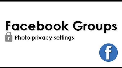 Changing photo privacy settings for Facebook Groups