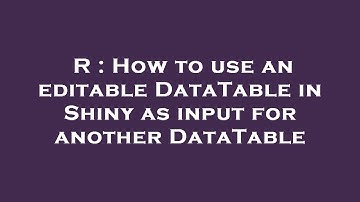 R : How to use an editable DataTable in Shiny as input for another DataTable