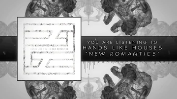 Hands Like Houses - New Romantics