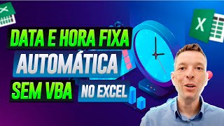 Data e Hora Fixa no Excel SEM VBA