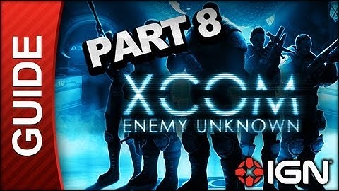 XCOM: Enemy Unknown Walkthrough - Part 8
