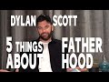 Dylan Scott: 5 Things 'Nobody' Told Me About Fatherhood