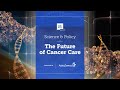 Science  policy the future of cancer care
