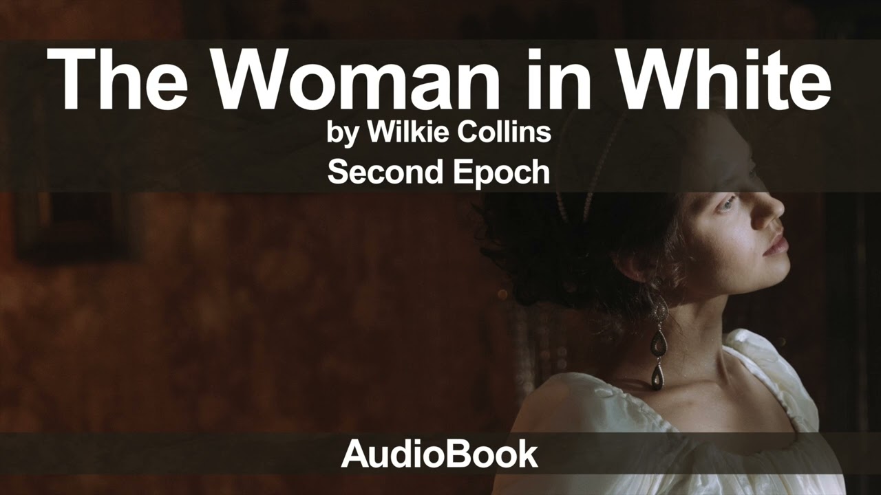 The Woman In White, by Wilkie Collins- Second Epoch AUDIOBOOK