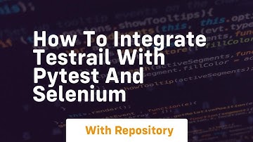 how to integrate testrail with pytest and selenium