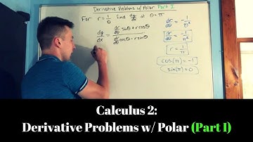 Calculus 2: Derivative Problems w/ Polar (Part I)