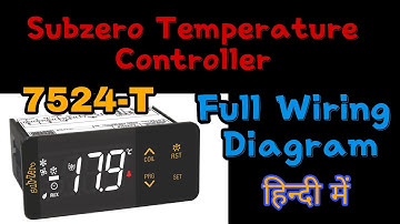 Subzero Temperature Controller 7524-T Full Wiring Diagram || Subzero Controller Ki Wiring Hindi Me .