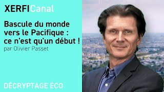 Bascule du monde vers le Pacifique : ce n&#39;est qu&#39;un début !  [Olivier Passet]