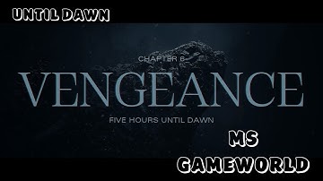 UNTIL DAWN | CHAPTER-6 "VENGEANCE" | GAMEPLAY | #gameplaywalkthrough #gameplaywithoutcommentary #4k