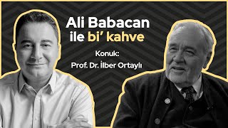 Ali Babacan ile Bi' Kahve I Bölüm 6 I Konuk İlber Ortaylı