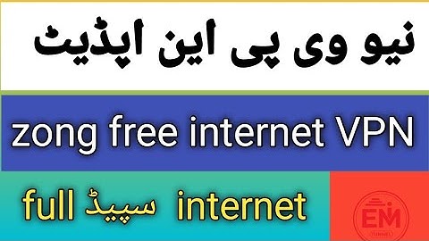 New vpn update zong free internet vpn iqbal tech tv