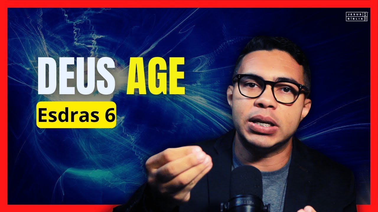 Esdras 6: Deus age em favor do seu povo
