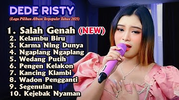 SALAH GENAH DEDE RISTY FULL ALBUM PILIHAN TERBARU 2025 GANJENE PANTURA