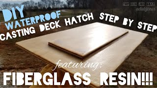WATERPROOF Casting Deck Hatch w/ FIBERGLASS RESIN On Jon Boat (STEP BY STEP)