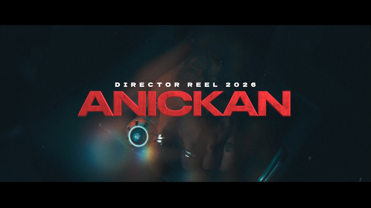 Anickan - Director Reel (2026)