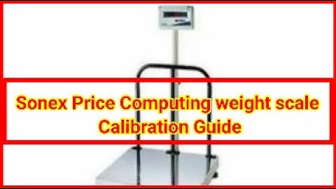 Sonex Price Computing Weight Scale Calibration | Step by Step Guide by Care Internationals Scale