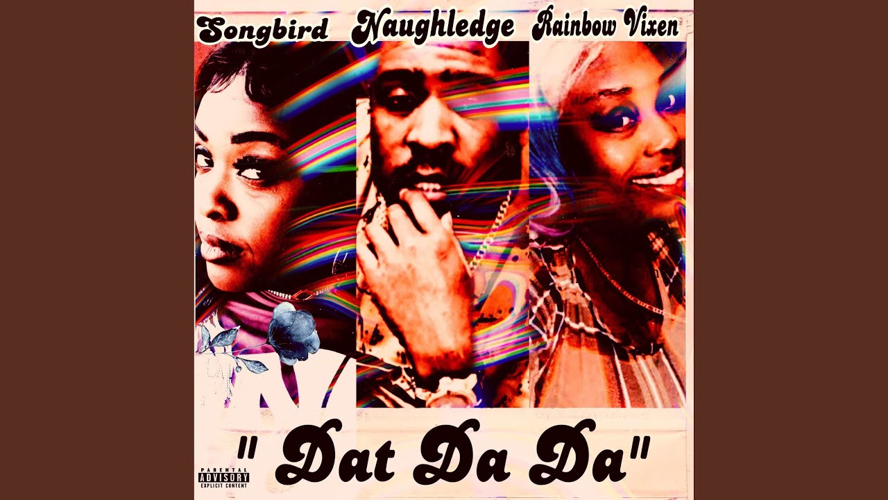 Watch Dat Da Da (feat. Rainbow Vixen & Songbird) on YouTube Watch Dat Da Da (feat. Rainbow Vixen & Songbird) on YouTube
