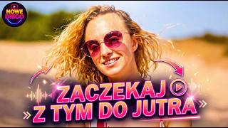 Zaczekaj z tym do jutra 🤫 (Official Video) NOWOŚĆ Disco Polo 2026