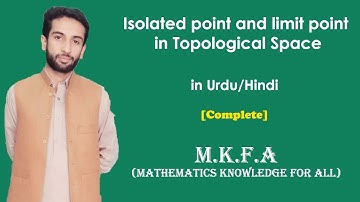 Isolated point and limit point in Topological Space in Urdu/Hindi (M.K.F.A)