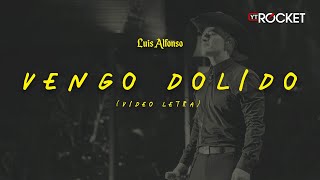 Vengo Dolido (En Vivo) - Luis Alfonso | Video Letra