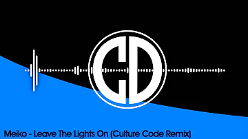 Meiko - Leave The Lights On (Culture Code Remix)