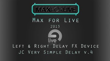 Max 4 Live Tutorial: Making a Very Simple Delay v.4 - Right & Left Channels