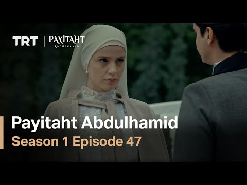 Payitaht Abdulhamid - Season 1 Episode 47 (English Subtitles)