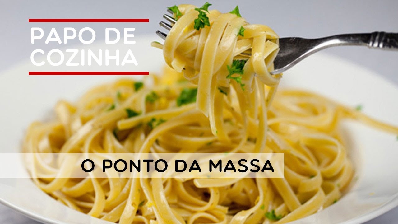 Papo e cozinha - O ponto da massa