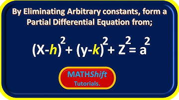 How to form Partial Differential Equations by Eliminating Arbitrary constants.-Example 3