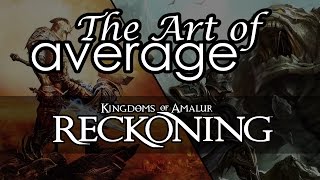The Art of Average | Kingdoms of Amalur: Reckoning - Finding the Beauty in an Average Game