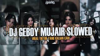 DJ GEBOY MUJAIR V2 SLOWED MUSTOPA JADI GAK KUAT || VIRAL TIKTOK 2025