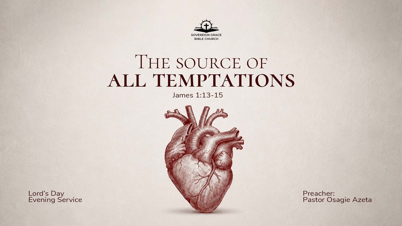 The source of all temptations | James 1:13-15 | Osagie Azeta
