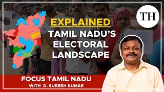 Tamil Nadu’s electoral landscape | Explained | Focus Tamil Nadu