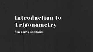 Math 10C:  Sine and Cosine Trigonometric Ratios
