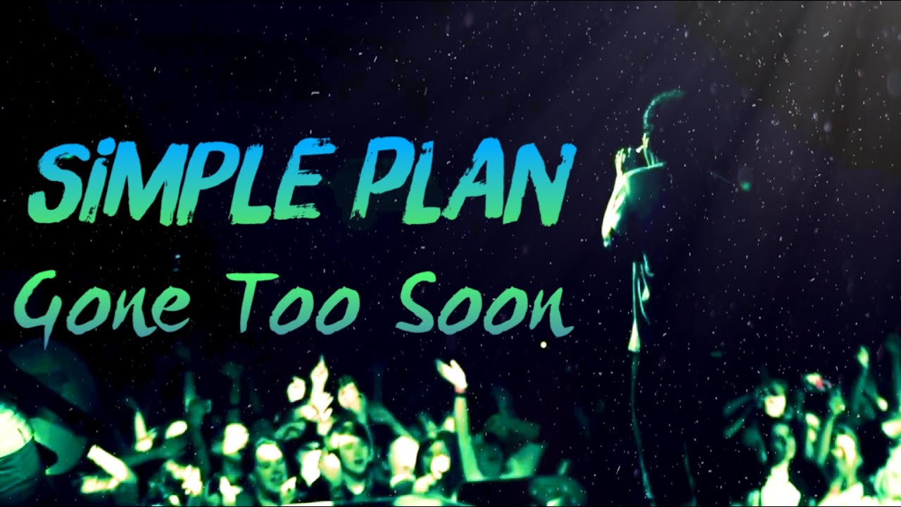 Simple Plan - Gone Too Soon (Piano Version) Lyrics