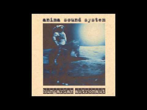 Anima Sound System — Anima Sound System Hungarian Astronaut  - Rakjuk a tüzet (Official Audio)