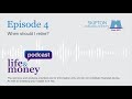 Life & Money podcast episode: when should I retire?