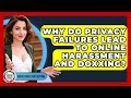Why Do Privacy Failures Lead To Online Harassment And Doxxing? - Social Issues For Everyone