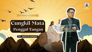 Seri Khotbah di Bukit: Cungkil Mata dan Penggal Tangan - Pdt. Yakub Tri Handoko