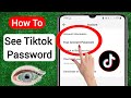 How to see your tiktok password if you forgot it 2023  how to see tiktok password