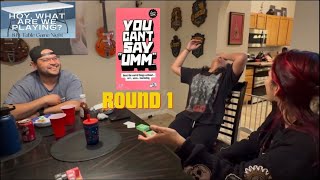 You Can’t Say “Umm…”, Round 1