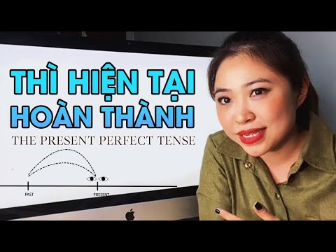 Thì hiện tại hoàn thành - The present perfect Tense | Ngữ pháp khó | Talk to Miss Lan