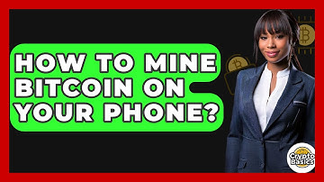 How to Mine Bitcoin on Your Phone? - CryptoBasics360.com