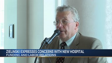 Zielinksi expresses concerns with new hospital