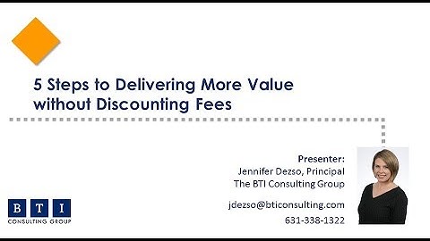 5 Steps to Delivering More Value without Discounting Fees: BTI Client Relationship Lab