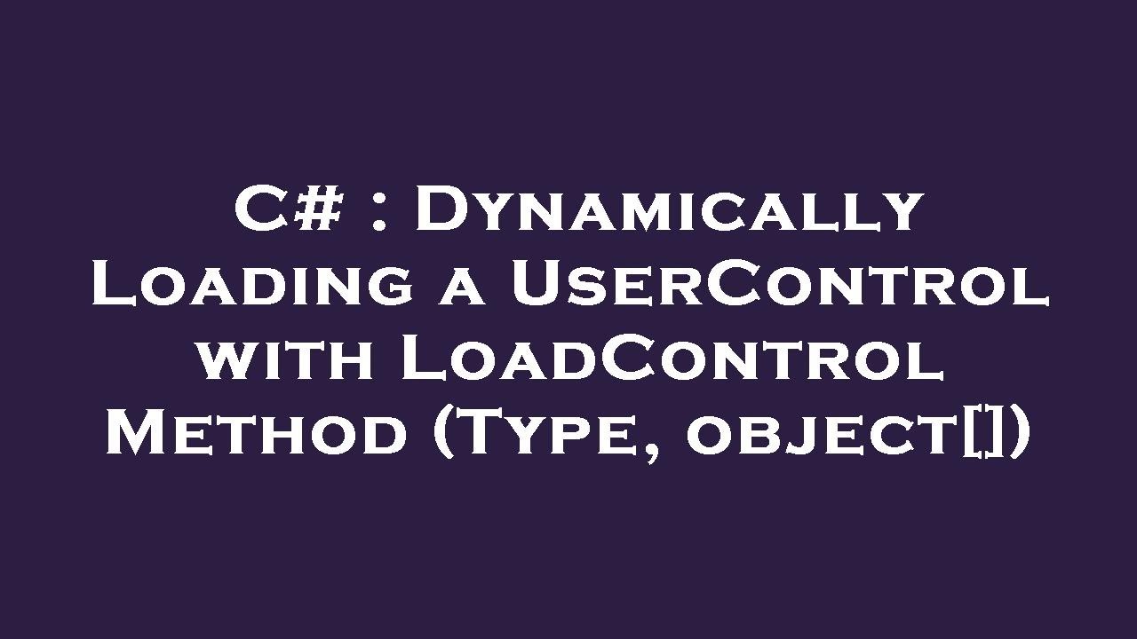C# : Dynamically Loading a UserControl with LoadControl Method (Type ...