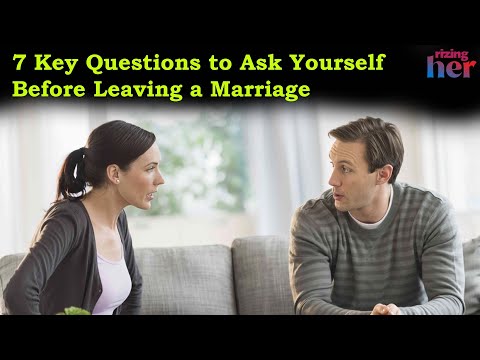 7 Questions To Ask Yourself Before Leaving A Marriage | RizingHer