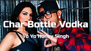 Char Bottle Vodka.  - Yo Yo Honey Singh & Sunny Leone  || Kaam Mera Roz Ka ||  By Î.K Musics.