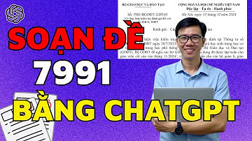 Soạn Đề Kiểm Tra Theo Công Văn 7991 Siêu Nhanh Bằng ChatGPT!