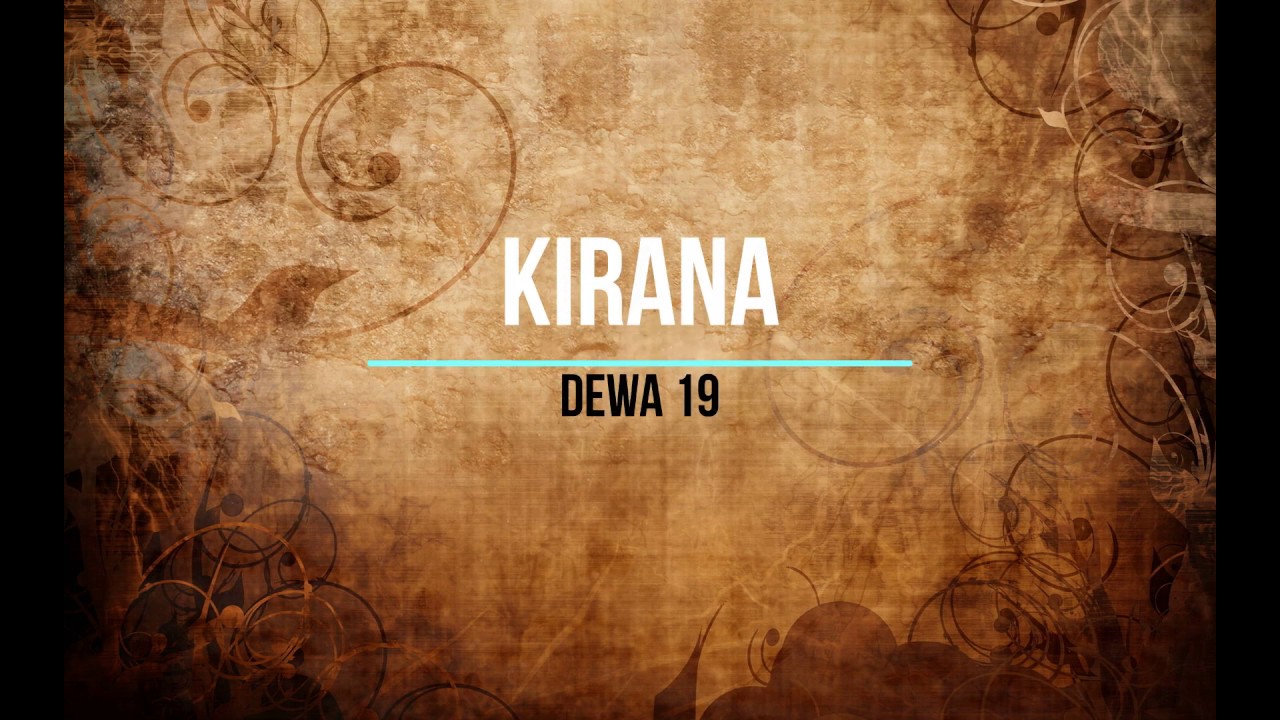 LIRIK LAGU KIRANA   DEWA 19